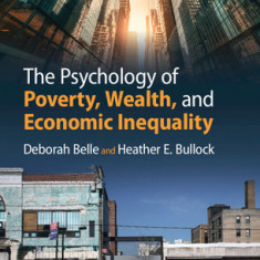 The Psychology of Poverty, Wealth, and Economic Inequality