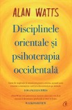 Disciplinele orientale și psihoterapia occidentală - Paperback brosat - Alan Watts - Curtea Veche