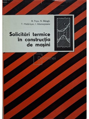 B. Popa - Solicitari termice in constructia de masini (semnata) (Editia: 1978) foto