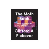 The Math Book: From Pythagoras to the 57th Dimension