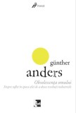 Obsolescența omului (Vol. 1) - Paperback brosat - G&uuml;nther Anders - Tact