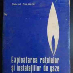 Exploatarea Retelelor Si Instalatiilor De Gaze - Gabriel Gheorghe ,543233
