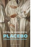 Placebo. Chirurgii in cautarea nemuririi - Catalin Vasilescu