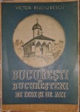 Bucuresti si Bucuresteni de Ieri si de Azi, Victor Bilciurescu, 1945 (Istoria Bucurestilor)