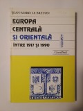 Jean-Marie Le Breton - Europa Centrală și Orientală &icirc;ntre 1917 și 1990