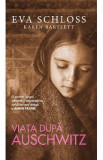 Viata dupa Auschwitz - Eva Schloss, Karen Bartlett