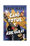 Cumpara ieftin C&acirc;nd totul e adevărat - Paperback brosat - Erin Watt - Trei