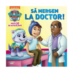 Patrula Cățelușilor. Să mergem la doctor! - Paperback - Tex Huntley - Litera mică