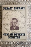 CUM AM DEVENIT SCRIITOR -PANAIT ISTRATI