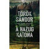 A hazug katona - T&ouml;r&ouml;k S&aacute;ndor
