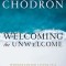 Welcoming the Unwelcome: Wholehearted Living in a Brokenhearted World