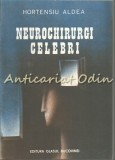 Neurochirurgi Celebri - Hortensiu Aldea, Istoria Neurochirurgiei Moderne, Editura Glasul Bucovinei, 1993, 203 pagini