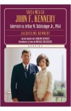 Viata Mea Cu John F. Kennedy. Interviuri Cu Arthur M. Schlesinger Jr.,1964 - Jacqueline Kennedy