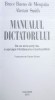 MANUALUL DICTATORULUI de BRUCE BUENO de MESQUITA , ALASTAIR SMITH , 2012 *INTENS SUBLINIATA