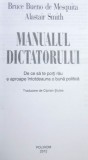 MANUALUL DICTATORULUI de BRUCE BUENO de MESQUITA , ALASTAIR SMITH , 2012 *INTENS SUBLINIATA
