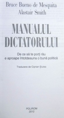 MANUALUL DICTATORULUI de BRUCE BUENO de MESQUITA , ALASTAIR SMITH , 2012 *INTENS SUBLINIATA foto