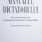 MANUALUL DICTATORULUI de BRUCE BUENO de MESQUITA , ALASTAIR SMITH , 2012 *INTENS SUBLINIATA