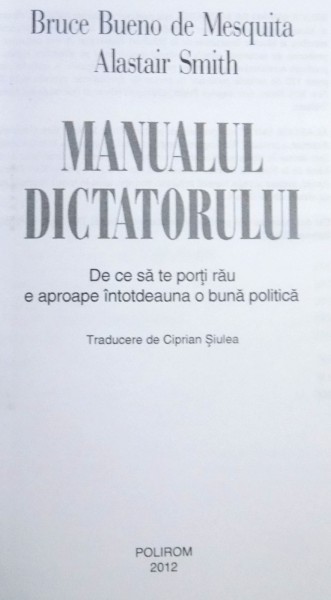 MANUALUL DICTATORULUI de BRUCE BUENO de MESQUITA , ALASTAIR SMITH , 2012 *INTENS SUBLINIATA
