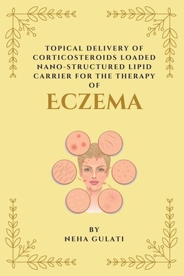 Topical Delivery of Corticosteroids Loaded Nanostructured Lipid Carrier for the Therapy of Eczema foto