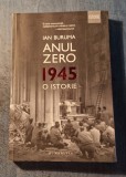 Anul Zero 1945: O Istorie de Ian Buruma, Editura Humanitas, 2017