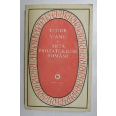ARTA PROZATORILOR ROMANI de TUDOR VIANU , 1981