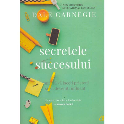 Dale Carnegie - Secretele succesului. Cum sa va faceti prieteni si sa deveniti influent - 134911 foto
