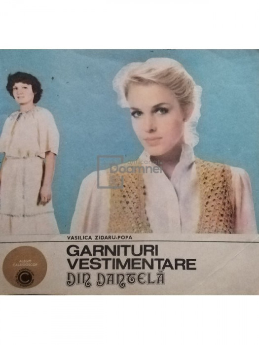Vasilica Zidaru-Popa - Popa - Garnituri vestimentare din dantela (editia 1984)