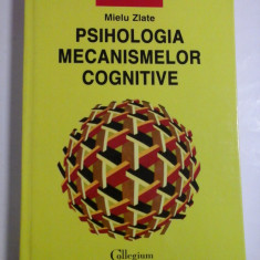 PSIHOLOGIA MECANISMELOR COGNITIVE - Mielu Zlate