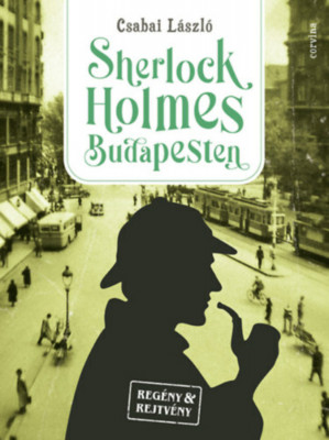 Sherlock Holmes Budapesten - Csabai L&amp;aacute;szl&amp;oacute; foto