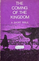 The Coming of the Kingdom. A Short Bible