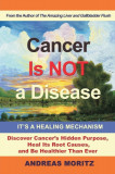 Cancer Is Not a Disease - It&#039;s a Healing Mechanism