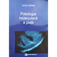 Patologia Moleculara A Pielii - Alecu Mihail , D363