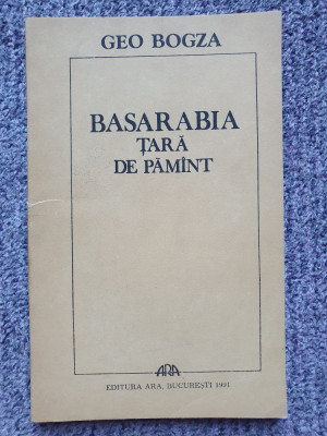 Geo Bogza - Basarabia tara de pamant, 1991, 104 pag, stare f buna foto