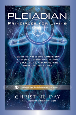 Pleiadian Principles for Living: A Guide to Accessing Dimensional Energies, Communicating with the Pleiadians, and Navigating These Changing Times foto