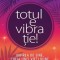 Totul e vibratie! Iubirea de sine, cheia unei vieti bune