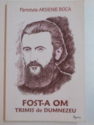 FOST-A OM TRIMIS DE DUMNEZEU de ARSENIE BOCA , 2012 foto