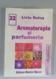 Liviu Bulus - Aromaterapia si parfumeria