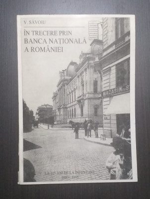 IN TRECERE PRIN BANCA NATIONALA A ROMANIEI - 1880-1995 - V. SAVOIU foto