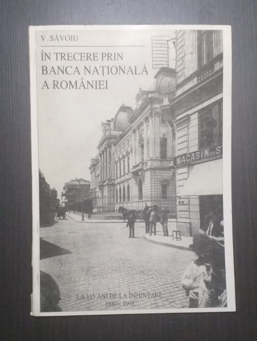 IN TRECERE PRIN BANCA NATIONALA A ROMANIEI - 1880-1995 - V. SAVOIU