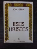 IISUS HRISTOS - ION BRIA