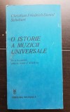 O istorie a muzicii universale. De la &icirc;nceputuri p&acirc;nă &icirc;n secolul al XVIII-lea - Christian Friedrich Daniel Schubart