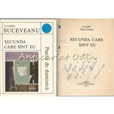 Secunda Care Sunt Eu - Arcadie Suceveanu - Cu Dedicatie Si Autograf