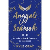Angyali sz&aacute;mok - 11:11 &eacute;s m&aacute;s sz&aacute;mok &uuml;zenete &eacute;s jelent&eacute;se - Kyle Gray