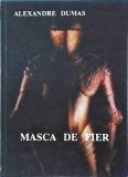 Masca de Fier - Alexandre Dumas, Roman de Aventuri, Editura 1991, Limba Romana, Beletristica, Carte Clasica