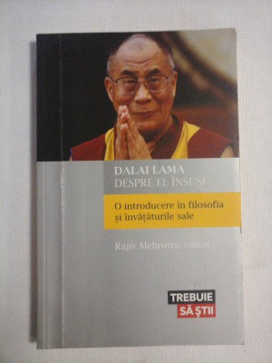 DALAI LAMA DESPRE EL INSUSI O introducere in filosofia si invataturile sale foto