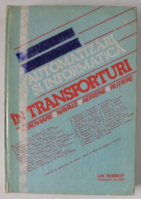 INGINERIE DE SISTEM , AUTOMATIZARI SI INFORMATICA IN TRANSPORTURI , FEROVIARE , NAVALE , AERIENE , RUTIERE , coordonare GHEORGHE TURBUT ...ION TOMESCU foto