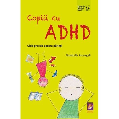 Copiii cu ADHD. Ghid practic pentru parinti &amp;ndash; Donatella Arcangeli foto
