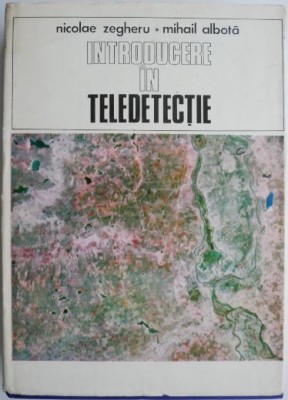 Introducere in teledetectie &amp;ndash; Nicolae Zegheru, Mihail Albota (cateva sublinieri) foto