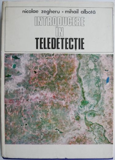 Introducere in teledetectie &ndash; Nicolae Zegheru, Mihail Albota (cateva sublinieri)