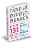 C&acirc;nd să jefuiești o bancă - Paperback brosat - Steven D. Levitt, Stephen J. Dubner - Publica